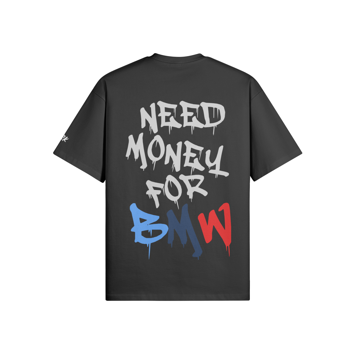Oversized Need Money For BMW Shirt
